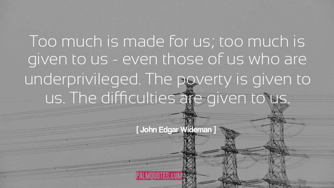 John Edgar Wideman Quotes: Too much is made for