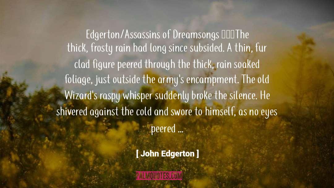 John Edgerton Quotes: Edgerton/Assassins of Dreamsongs 169<br /><br