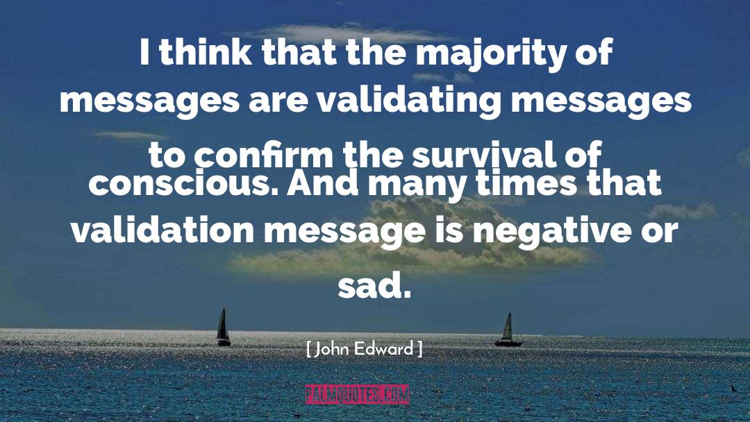 John Edward Quotes: I think that the majority