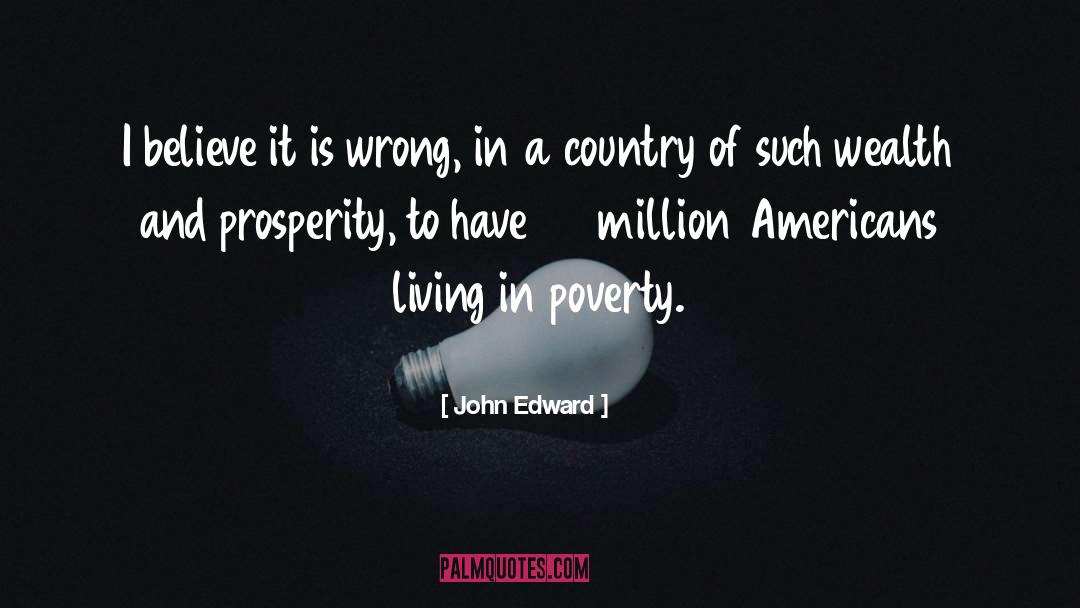 John Edward Quotes: I believe it is wrong,