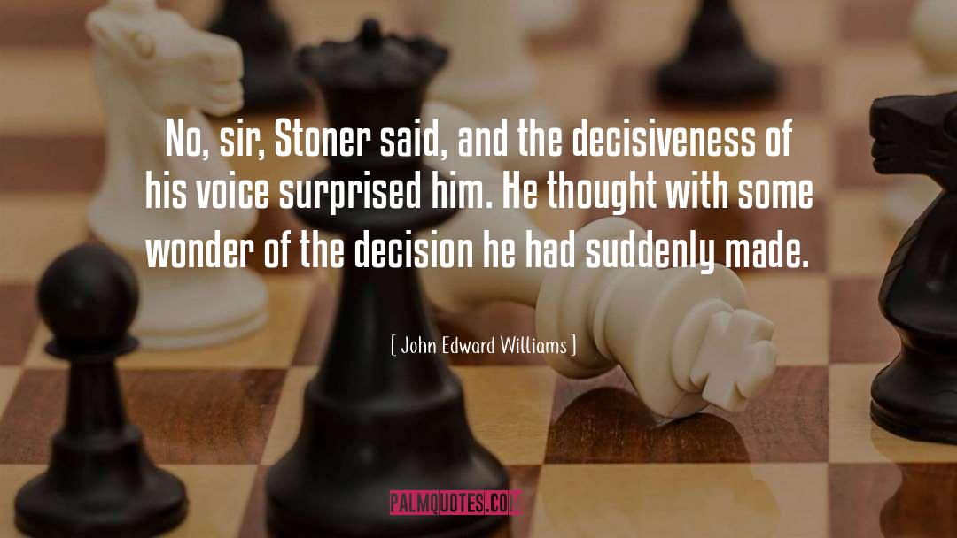 John Edward Williams Quotes: No, sir, Stoner said, and