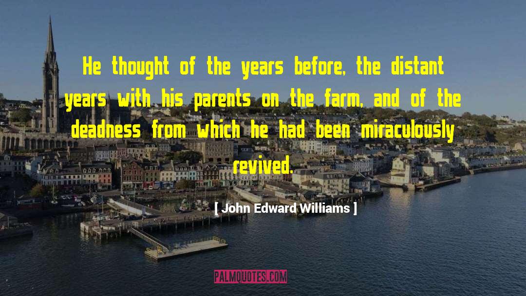 John Edward Williams Quotes: He thought of the years