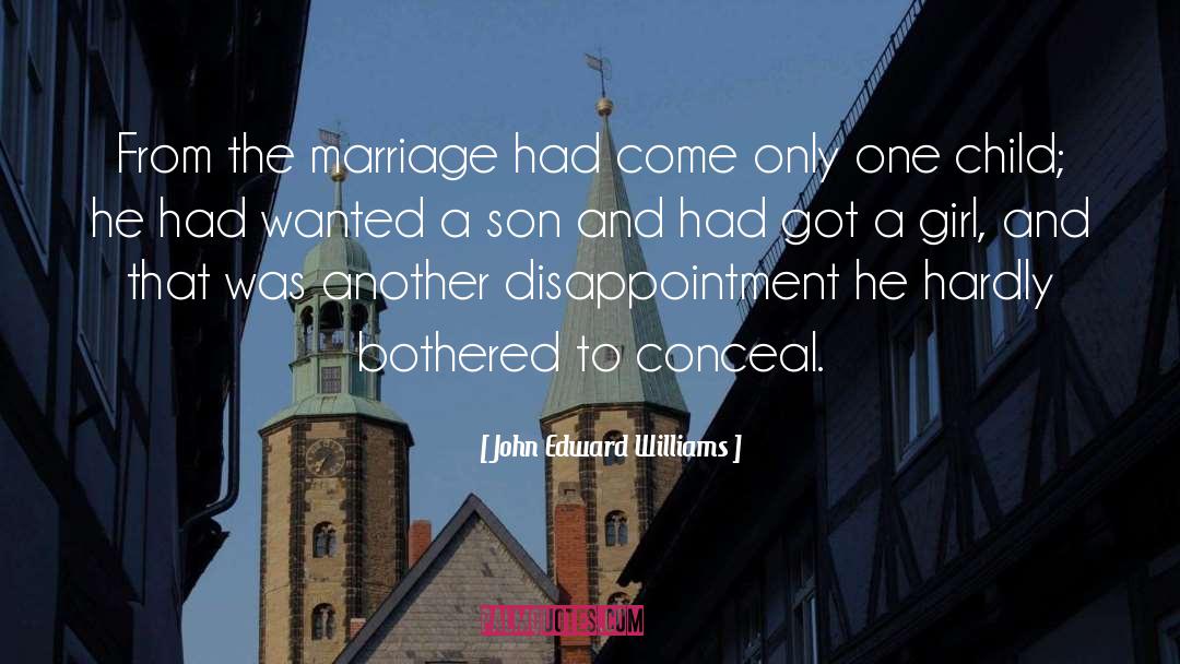 John Edward Williams Quotes: From the marriage had come