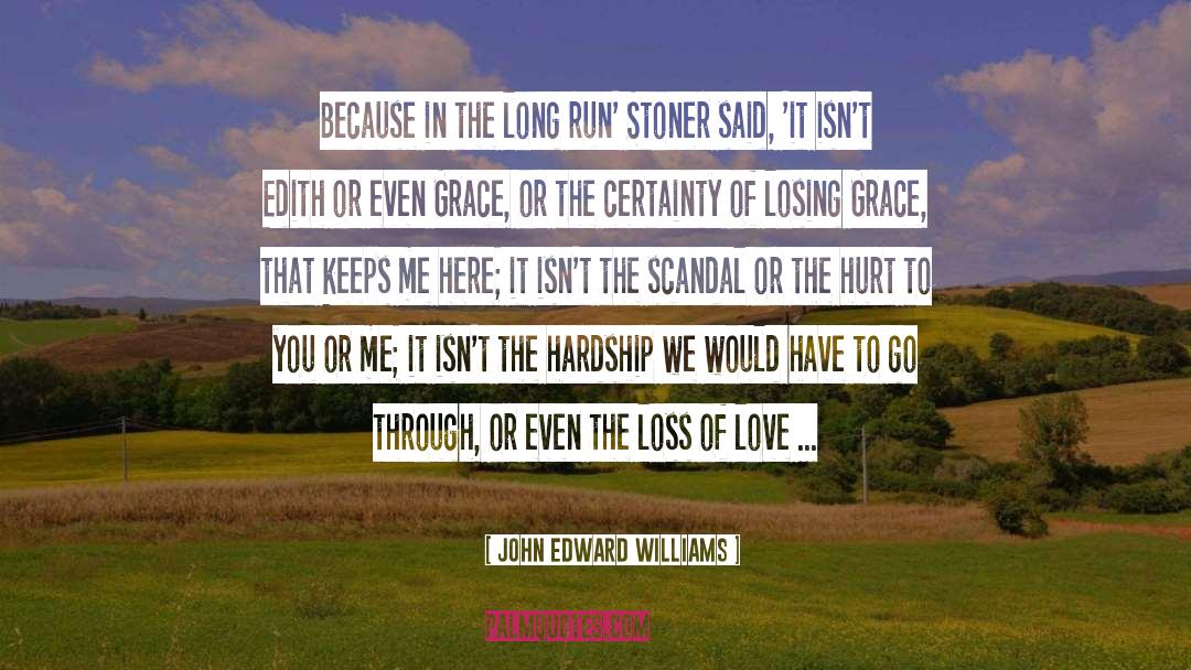 John Edward Williams Quotes: Because in the long run'