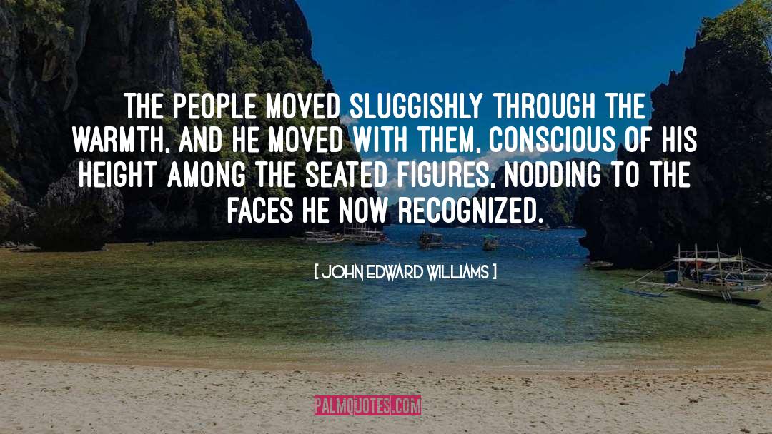 John Edward Williams Quotes: The people moved sluggishly through