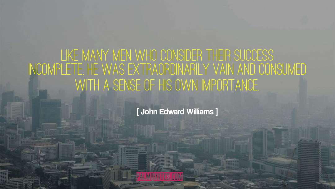 John Edward Williams Quotes: Like many men who consider