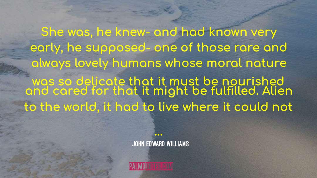 John Edward Williams Quotes: She was, he knew- and