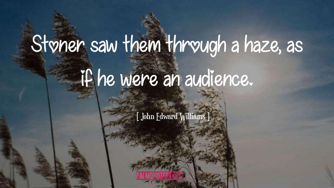 John Edward Williams Quotes: Stoner saw them through a