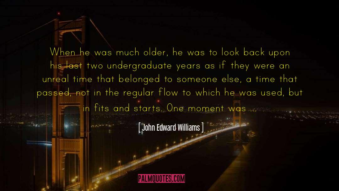 John Edward Williams Quotes: When he was much older,