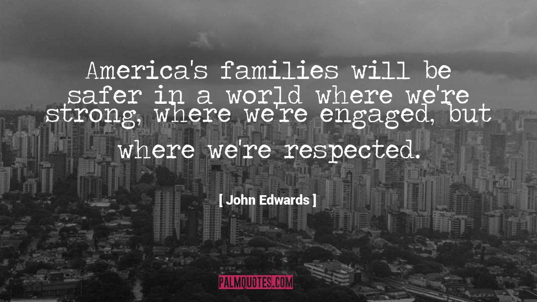 John Edwards Quotes: America's families will be safer