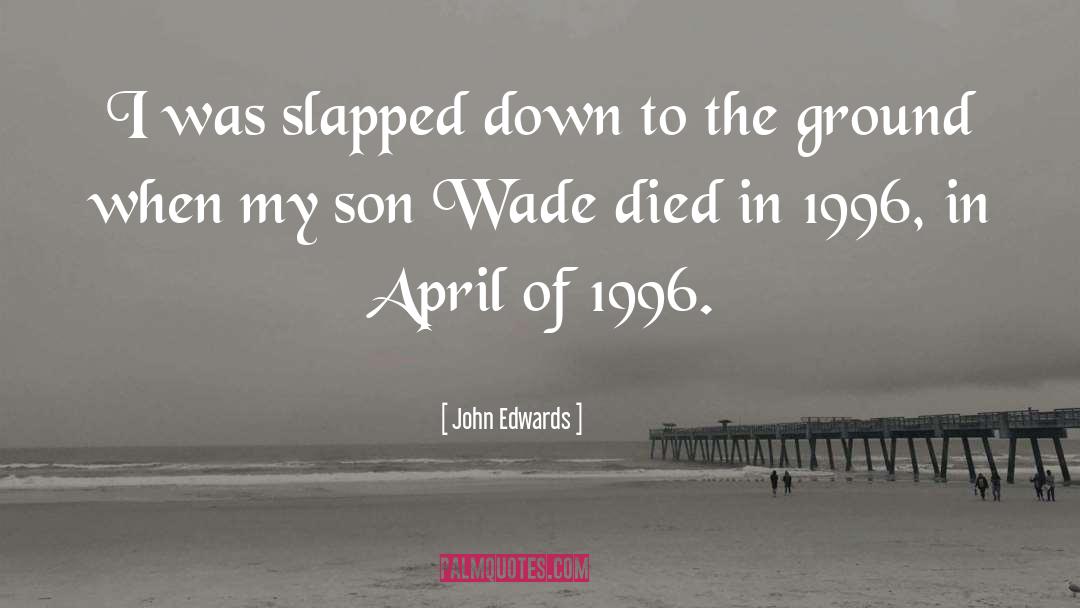 John Edwards Quotes: I was slapped down to