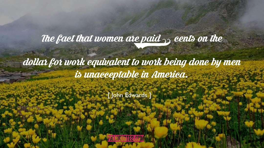 John Edwards Quotes: The fact that women are