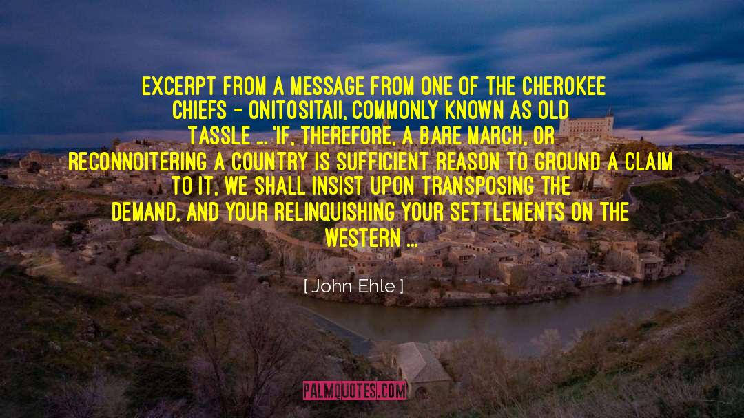 John Ehle Quotes: {Excerpt from a message from