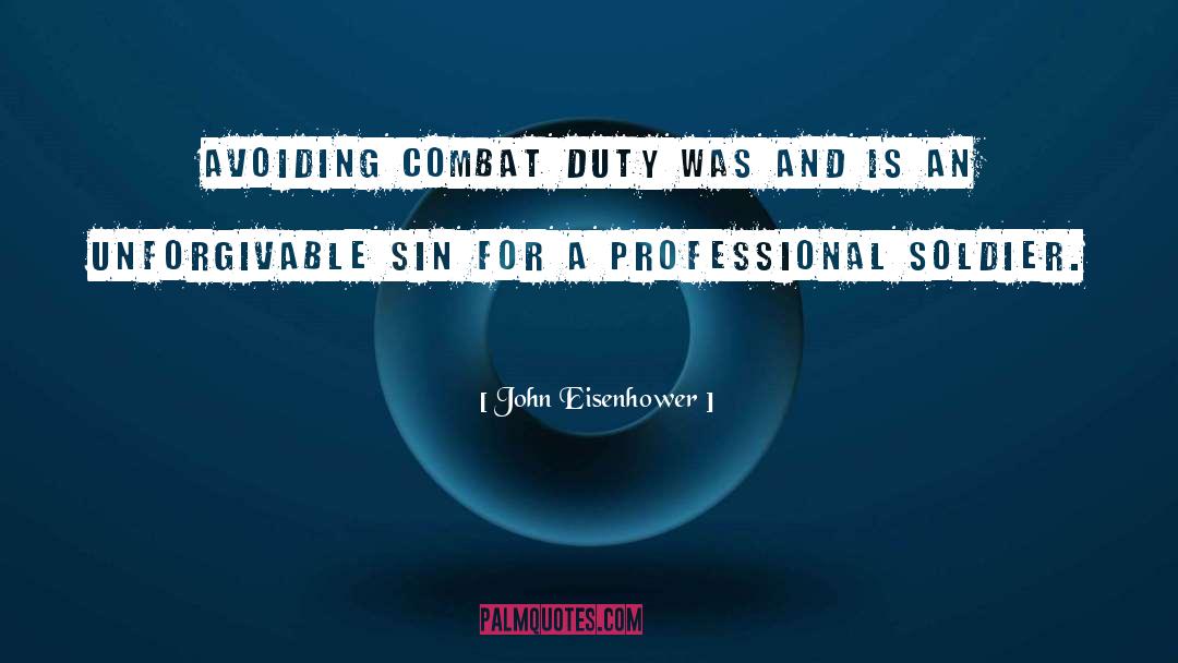 John Eisenhower Quotes: Avoiding combat duty was and