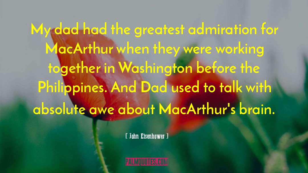 John Eisenhower Quotes: My dad had the greatest