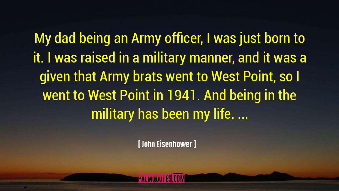 John Eisenhower Quotes: My dad being an Army