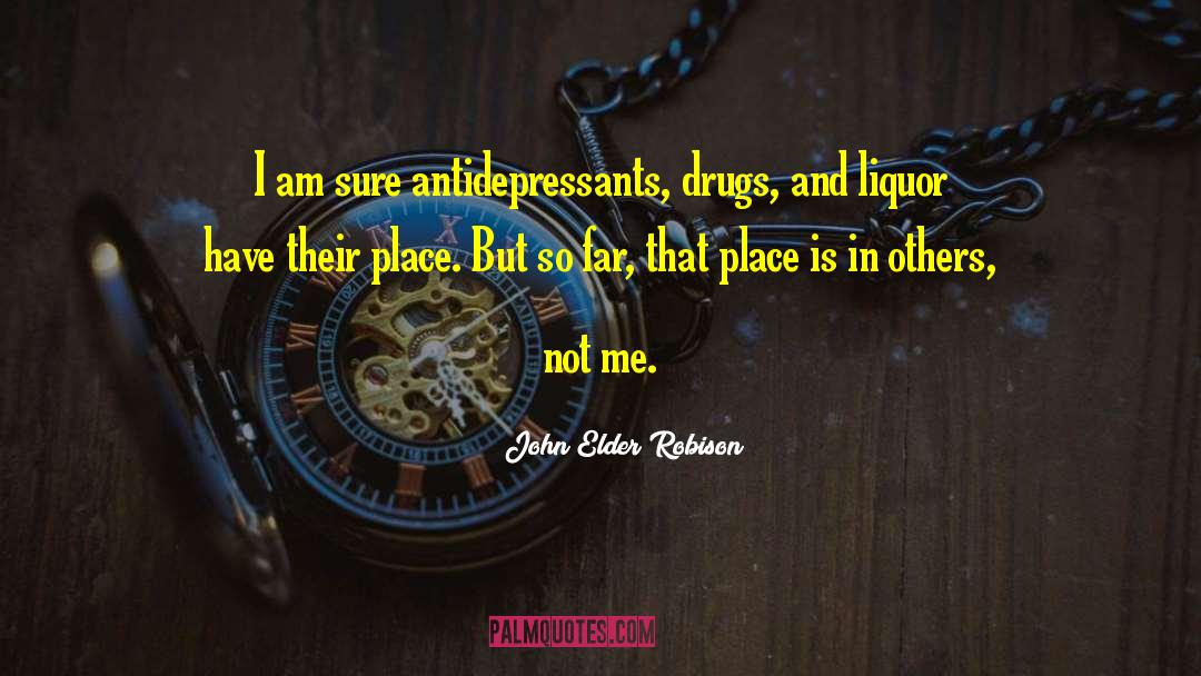 John Elder Robison Quotes: I am sure antidepressants, drugs,