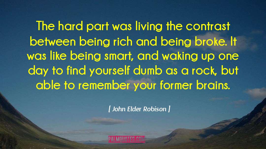 John Elder Robison Quotes: The hard part was living