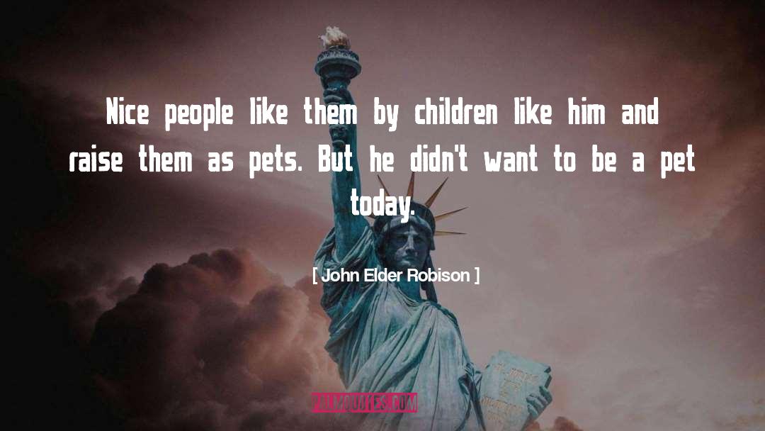 John Elder Robison Quotes: Nice people like them by