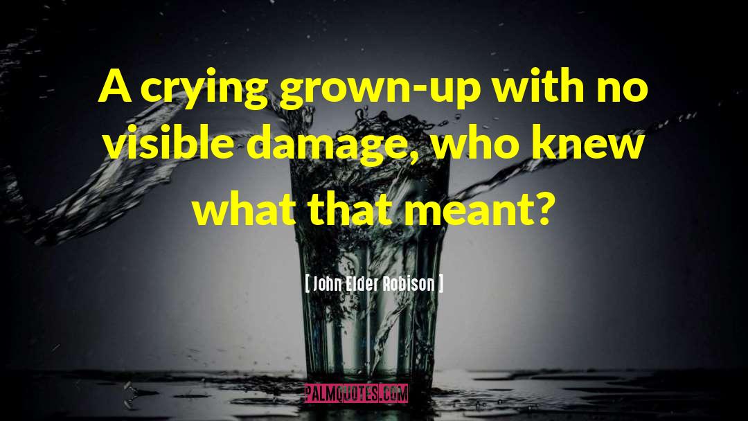 John Elder Robison Quotes: A crying grown-up with no