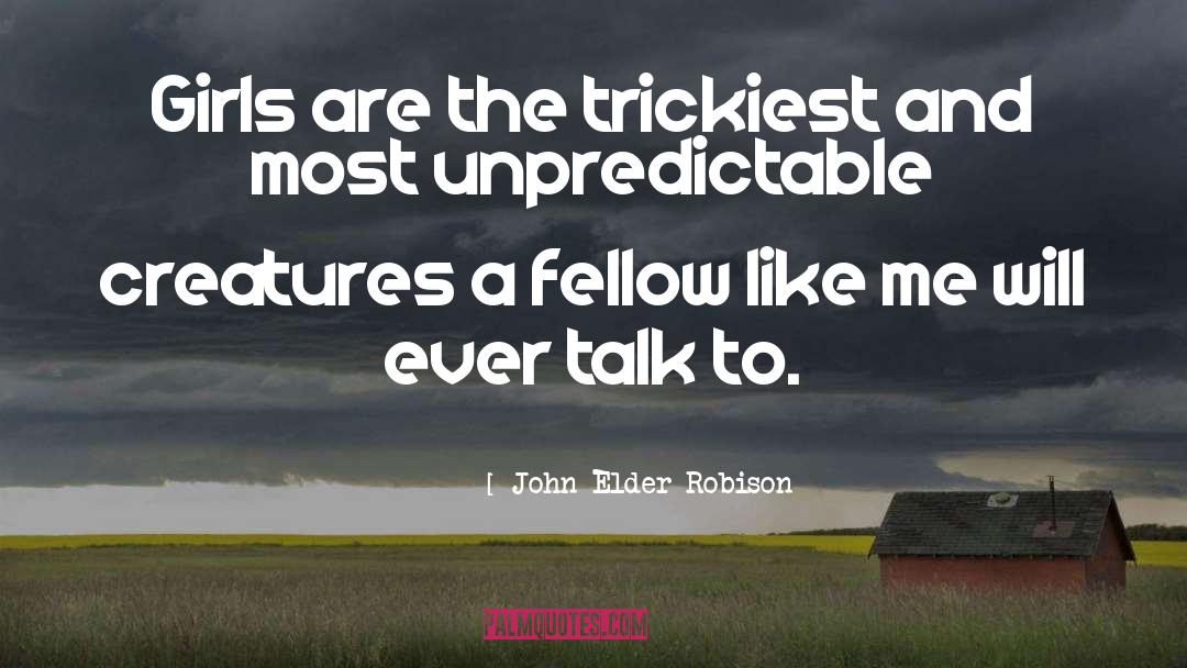 John Elder Robison Quotes: Girls are the trickiest and