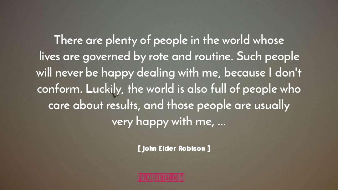 John Elder Robison Quotes: There are plenty of people