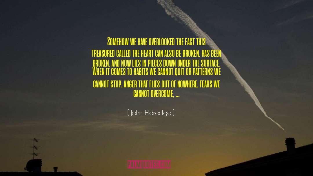 John Eldredge Quotes: Somehow we have overlooked the