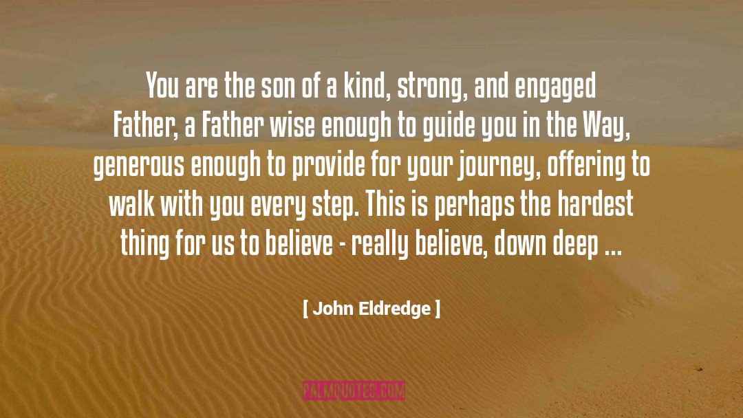 John Eldredge Quotes: You are the son of