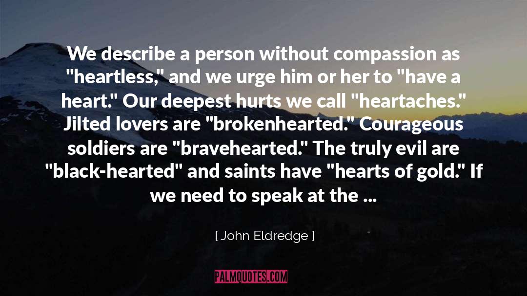 John Eldredge Quotes: We describe a person without