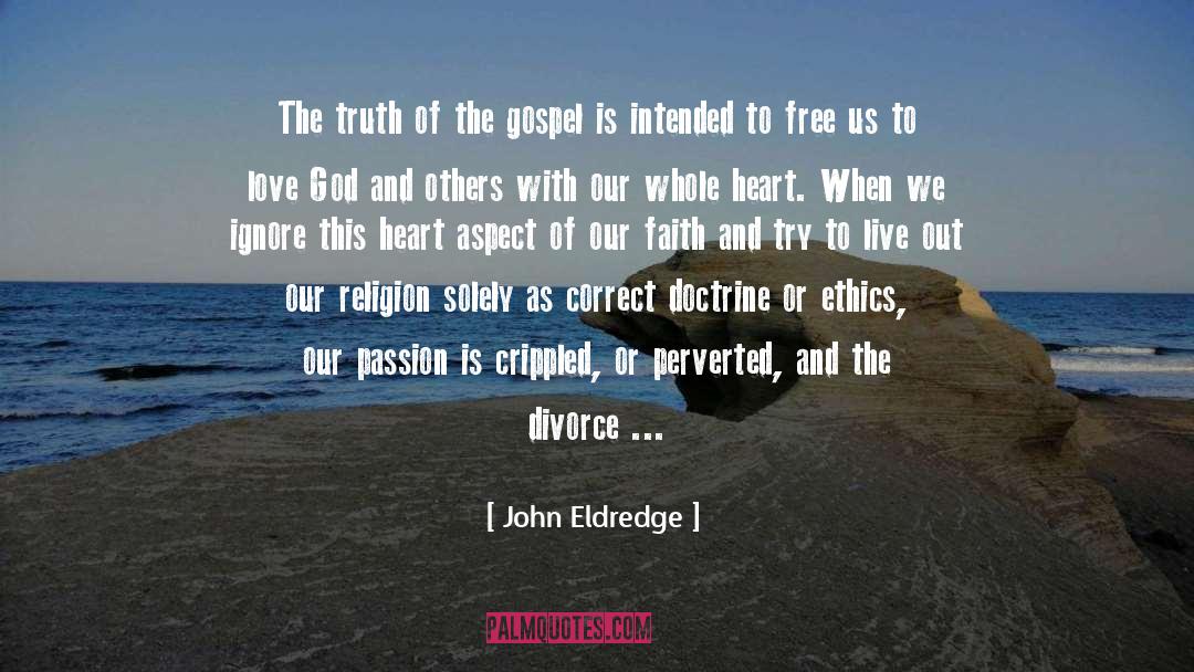 John Eldredge Quotes: The truth of the gospel