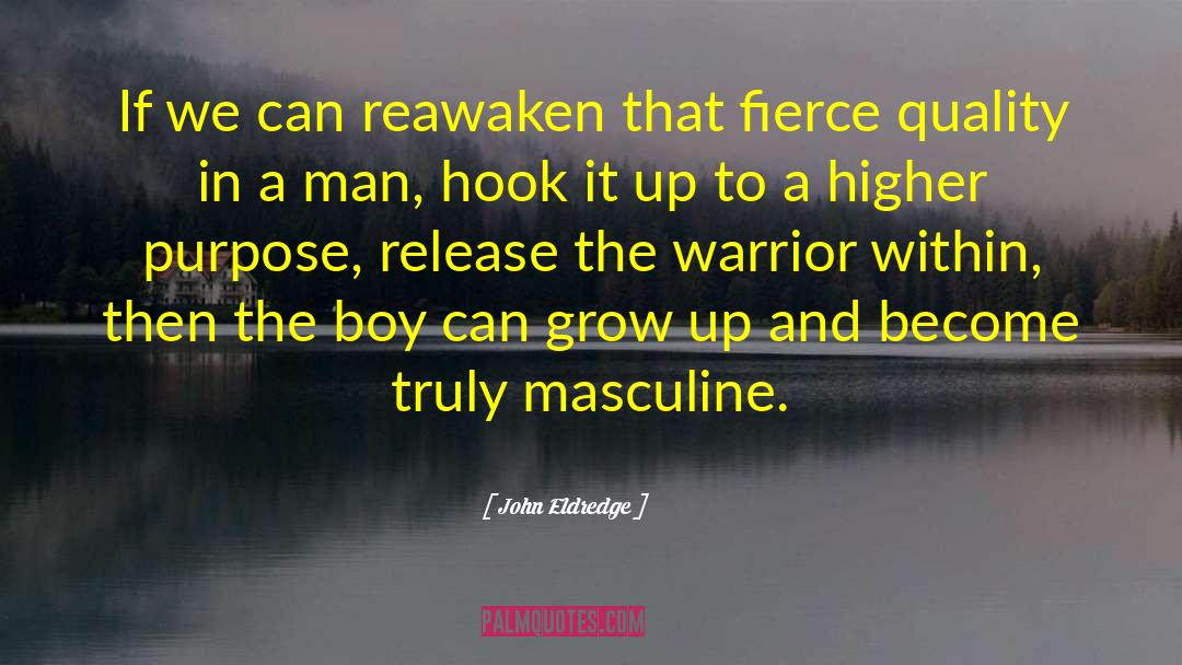 John Eldredge Quotes: If we can reawaken that