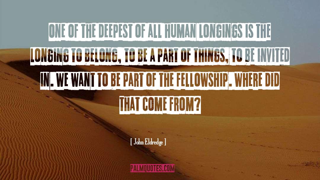 John Eldredge Quotes: One of the deepest of