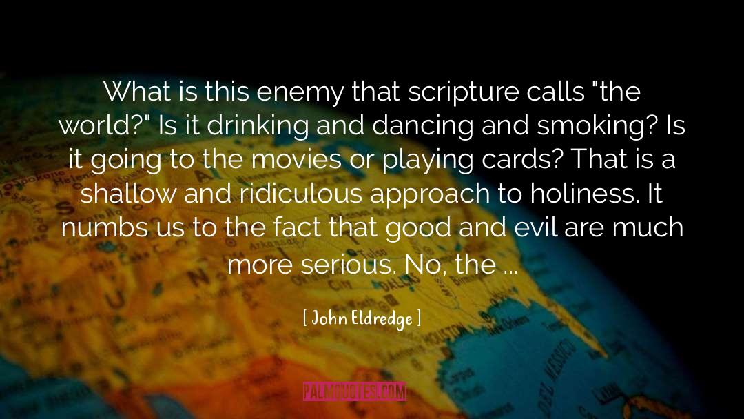 John Eldredge Quotes: What is this enemy that