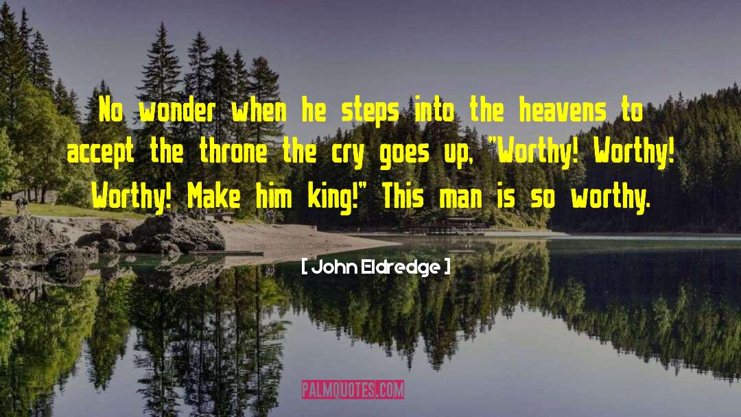 John Eldredge Quotes: No wonder when he steps