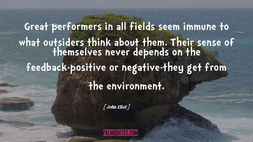 John Eliot Quotes: Great performers in all fields