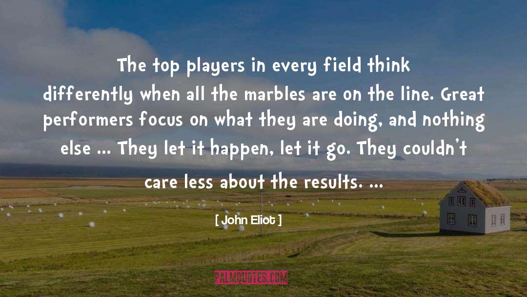 John Eliot Quotes: The top players in every