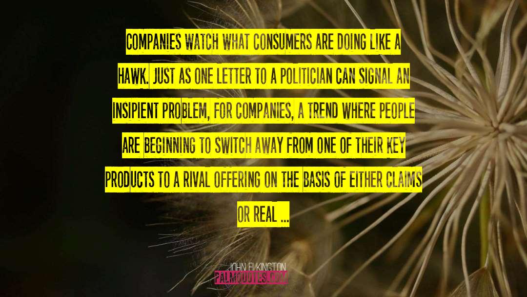 John Elkington Quotes: Companies watch what consumers are
