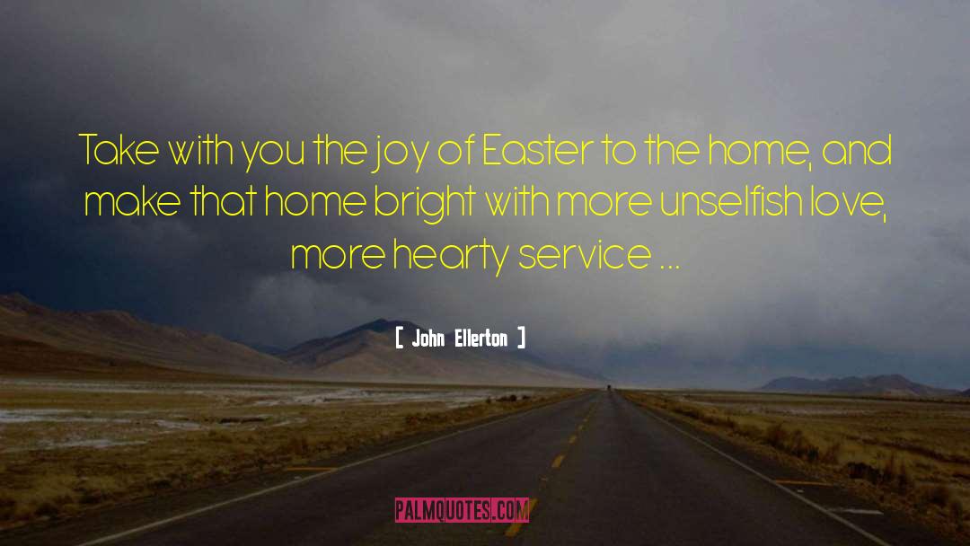 John Ellerton Quotes: Take with you the joy