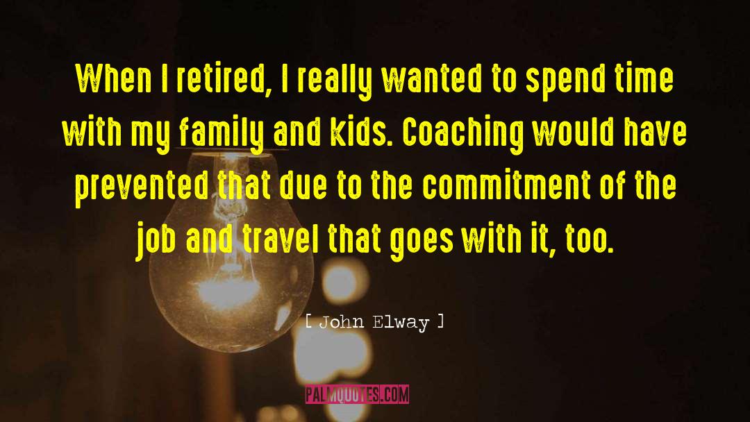 John Elway Quotes: When I retired, I really