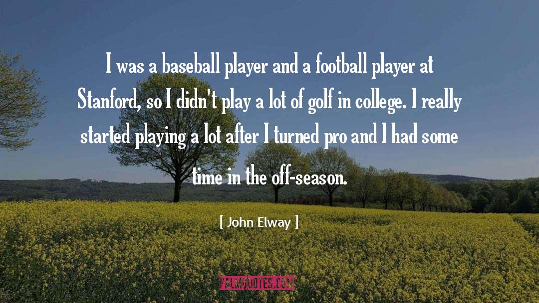 John Elway Quotes: I was a baseball player