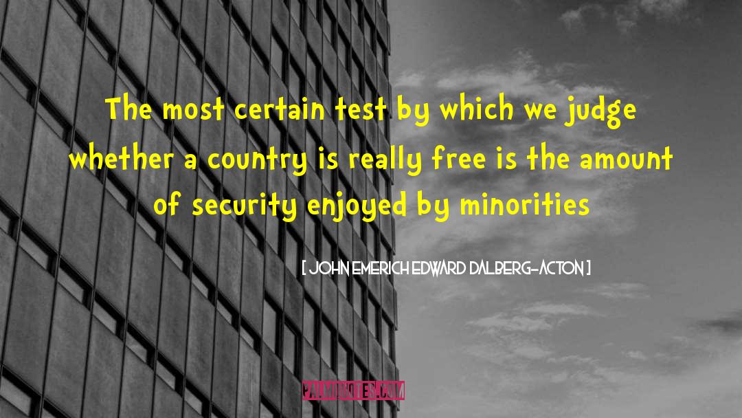 John Emerich Edward Dalberg-Acton Quotes: The most certain test by
