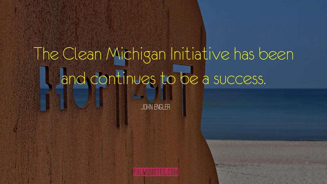 John Engler Quotes: The Clean Michigan Initiative has