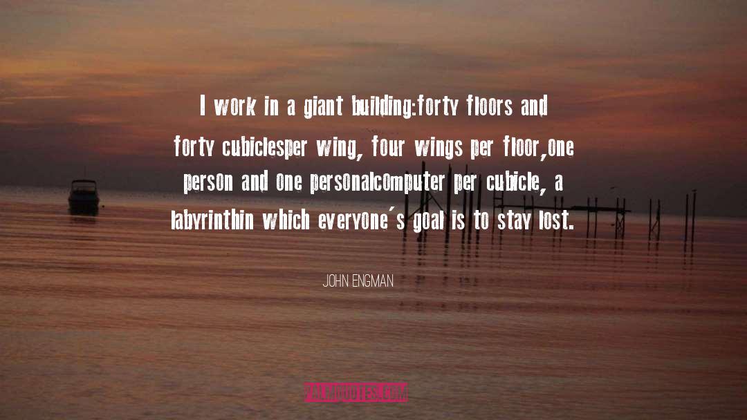 John Engman Quotes: I work in a giant