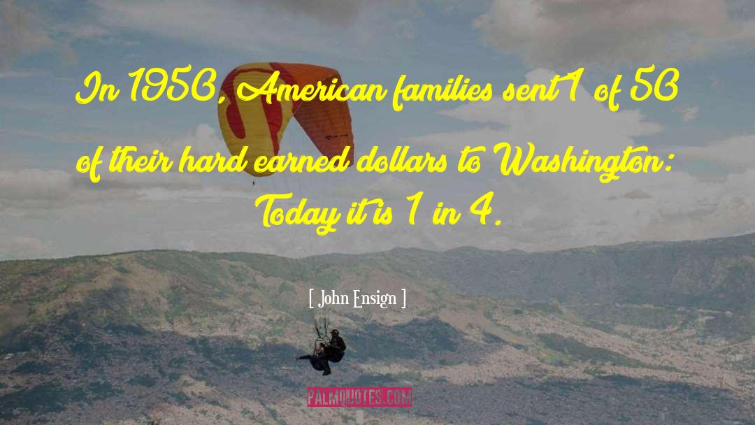 John Ensign Quotes: In 1950, American families sent