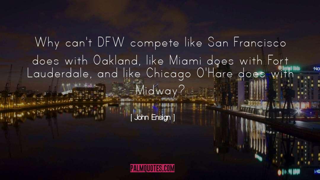 John Ensign Quotes: Why can't DFW compete like