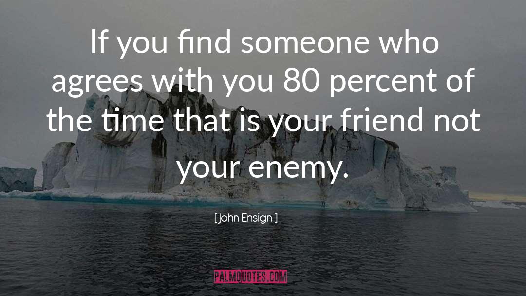 John Ensign Quotes: If you find someone who