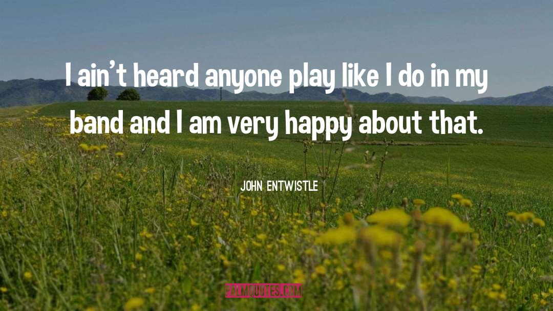 John Entwistle Quotes: I ain't heard anyone play