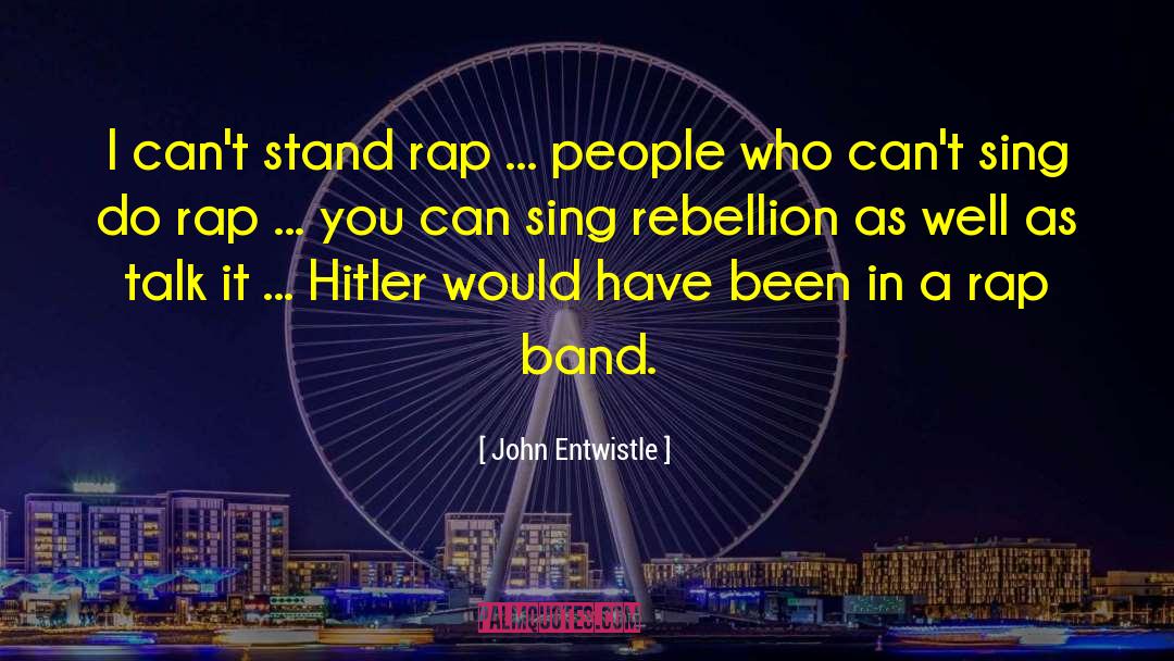 John Entwistle Quotes: I can't stand rap ...