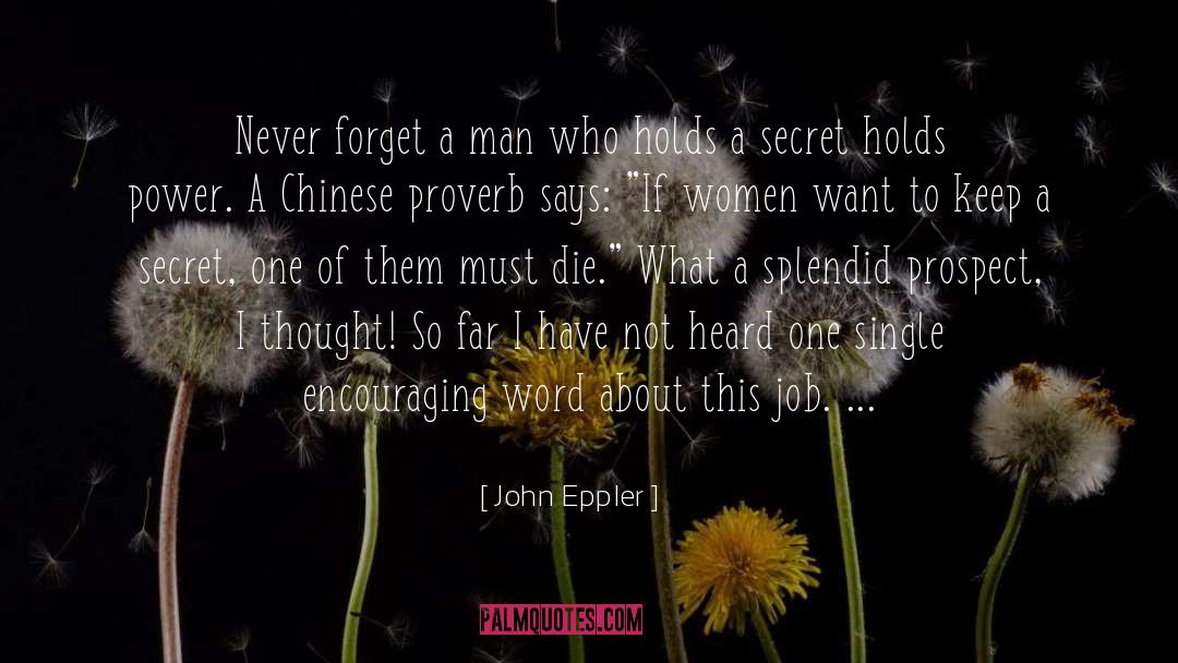 John Eppler Quotes: Never forget a man who