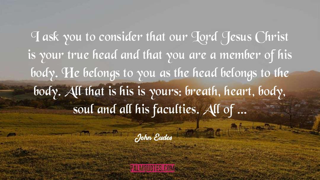 John Eudes Quotes: I ask you to consider